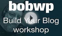 Build Your Blog with BobWP Online Course