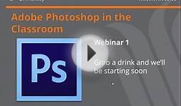 Lecture 1: Free Short Course: Photoshop in the Classroom